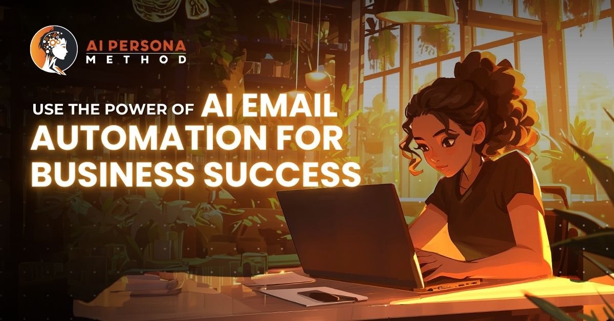 Use the Power of AI Email Automation for Business Success