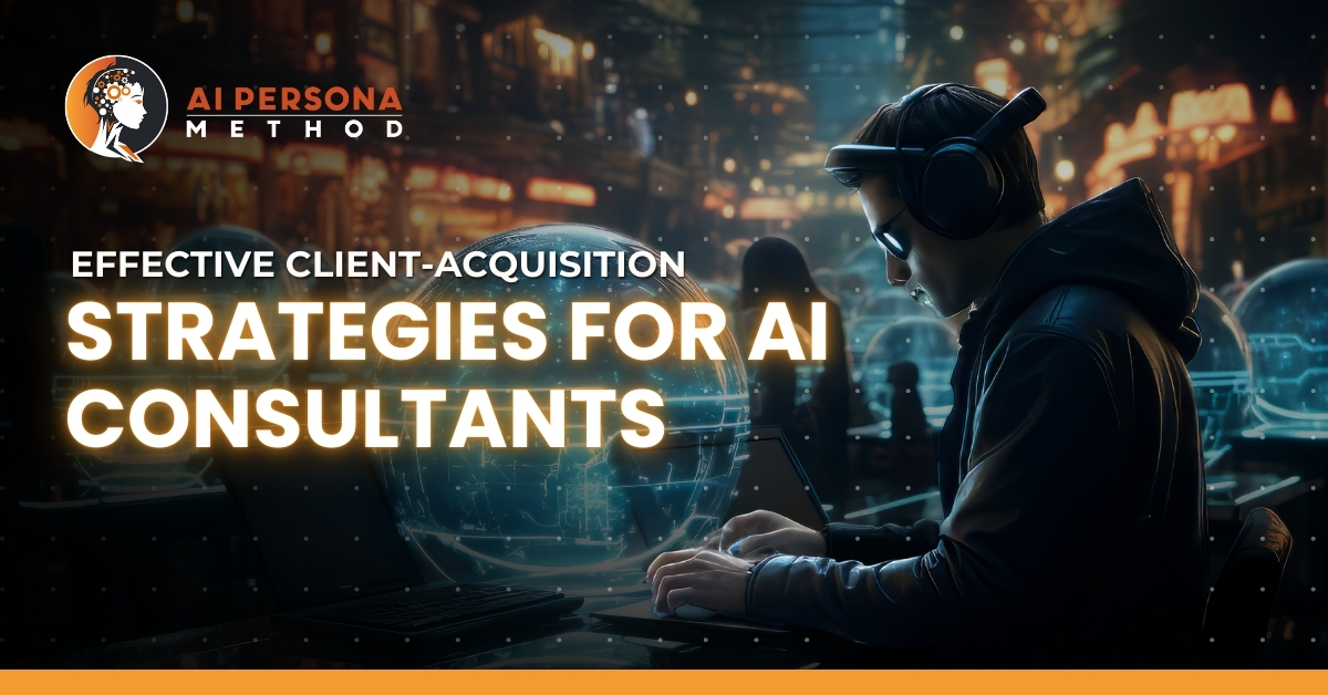 Effective Client-Acquisition Strategies for AI Consultants