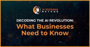 Decoding the AI Revolution: What Businesses Need to Know